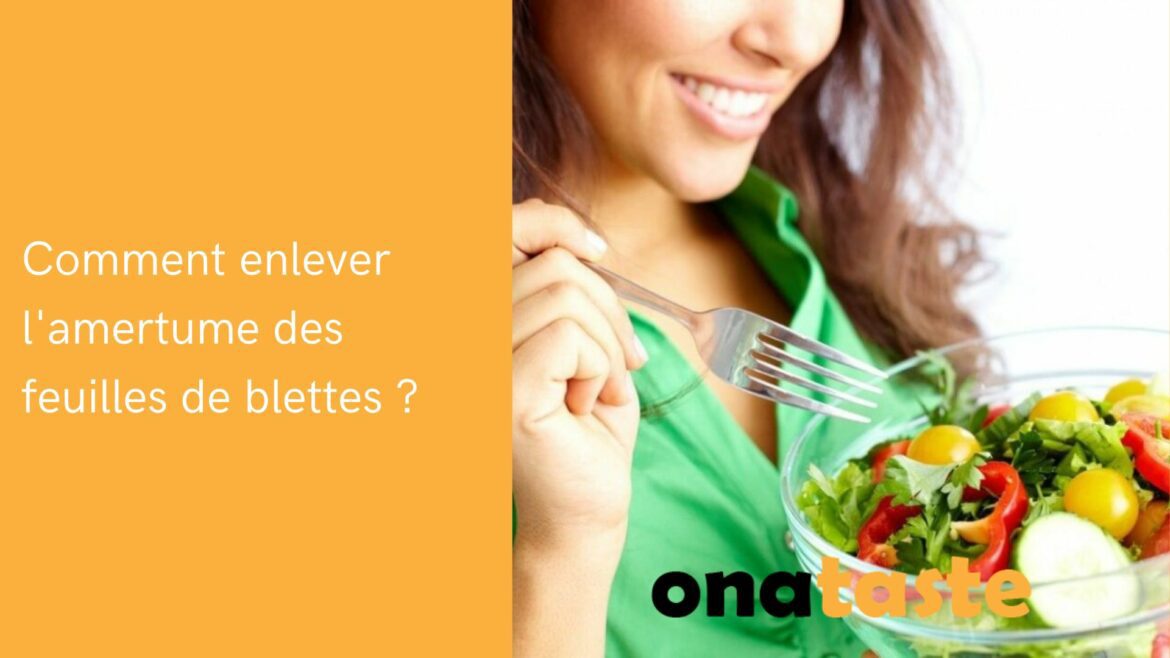 Comment enlever l’amertume des feuilles de blettes