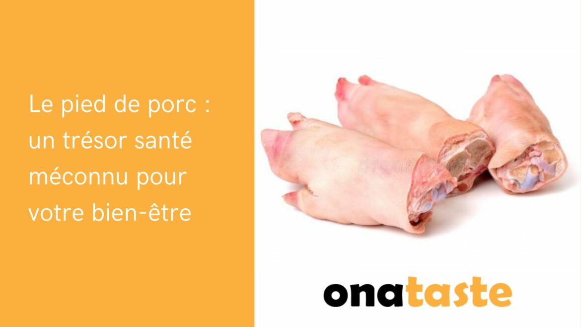 Le pied de porc un trésor santé méconnu pour votre bien-être